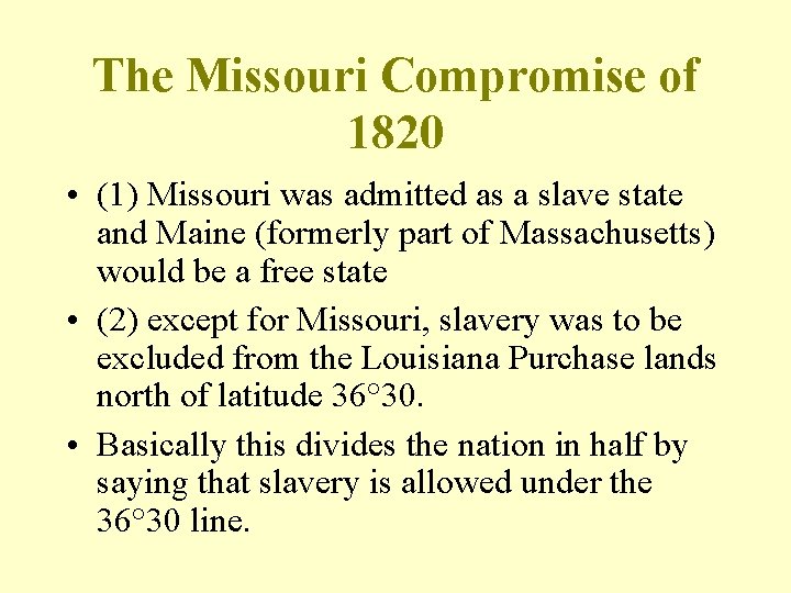 The Missouri Compromise of 1820 • (1) Missouri was admitted as a slave state