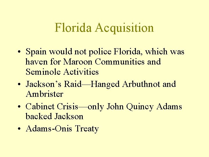 Florida Acquisition • Spain would not police Florida, which was haven for Maroon Communities