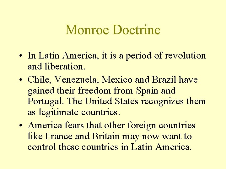 Monroe Doctrine • In Latin America, it is a period of revolution and liberation.