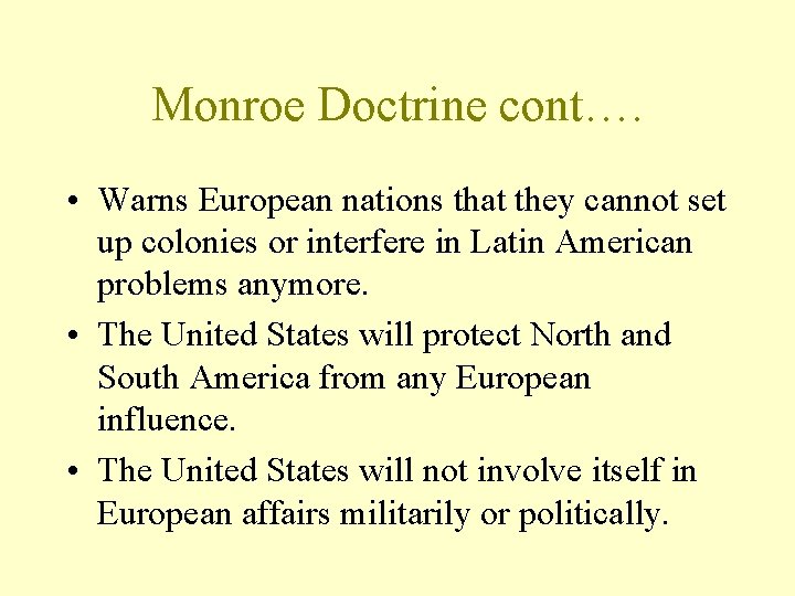 Monroe Doctrine cont…. • Warns European nations that they cannot set up colonies or