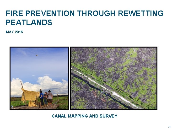 FIRE PREVENTION THROUGH REWETTING PEATLANDS MAY 2016 CANAL MAPPING AND SURVEY 13 