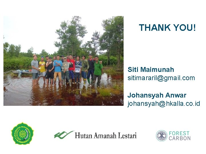 THANK YOU! Siti Maimunah sitimararil@gmail. com Johansyah Anwar johansyah@hkalla. co. id 