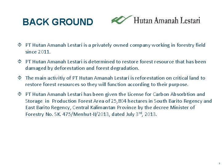 BACK GROUND PT Hutan Amanah Lestari is a privately owned company working in forestry