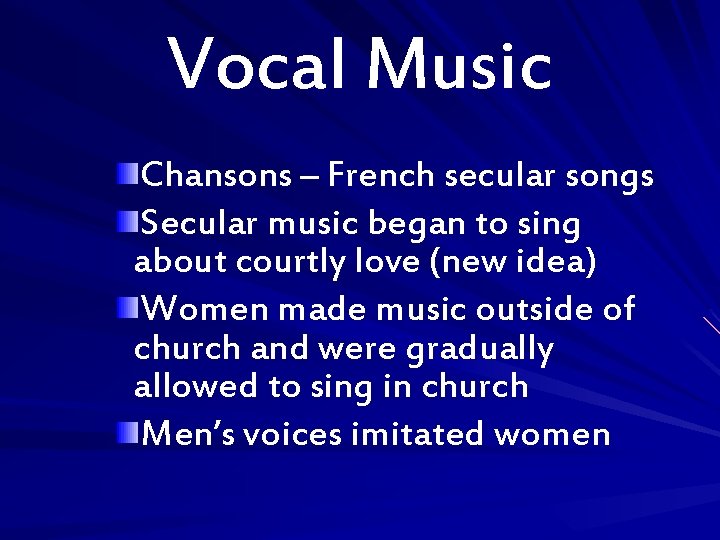 Vocal Music Chansons – French secular songs Secular music began to sing about courtly