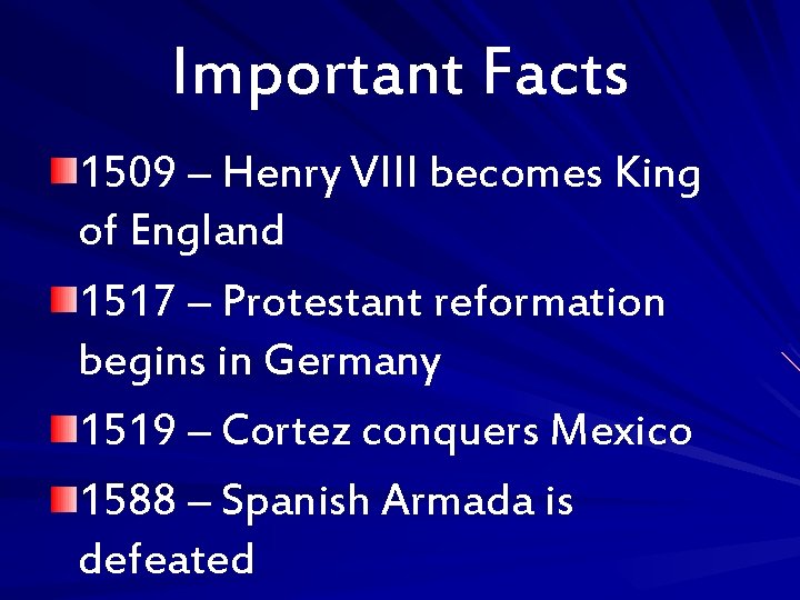 Important Facts 1509 – Henry VIII becomes King of England 1517 – Protestant reformation