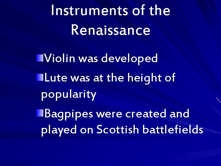 Instruments of the Renaissance Violin was developed Lute was at the height of popularity