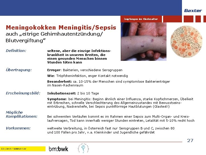 Impfungen im Kindesalter Meningokokken Meningitis/Sepsis auch „eitrige Gehirnhautentzündung/ Blutvergiftung” Definition: seltene, aber die einzige