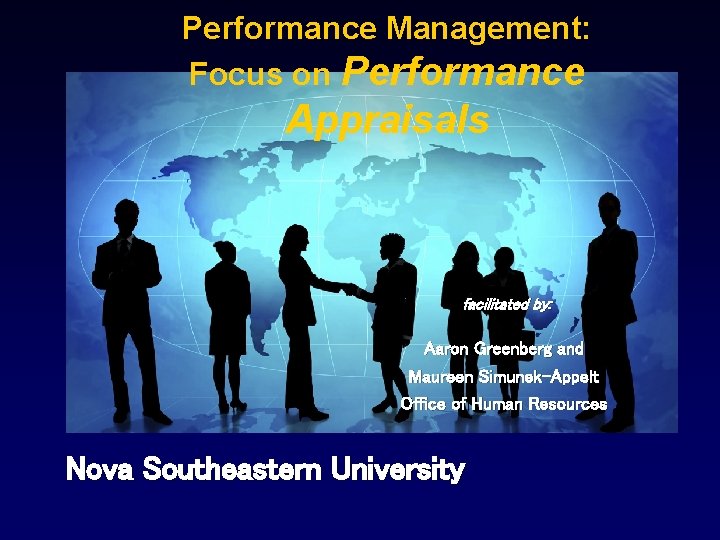 Performance Management: Focus on Performance Appraisals facilitated by: Aaron Greenberg and Maureen Simunek-Appelt Office