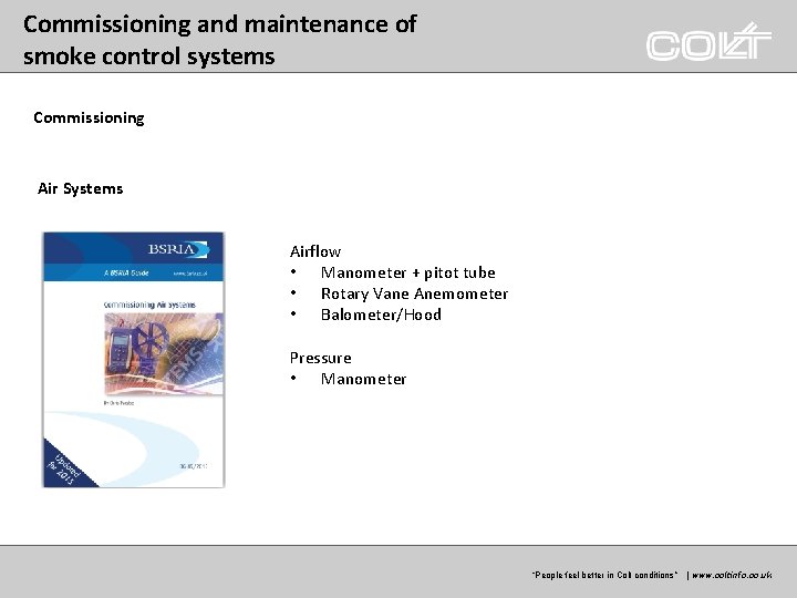 Commissioning and maintenance of smoke control systems Commissioning Air Systems Airflow • Manometer +