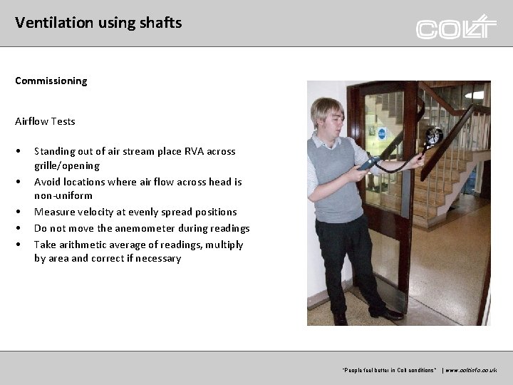 Ventilation using shafts Commissioning Airflow Tests • • • Standing out of air stream