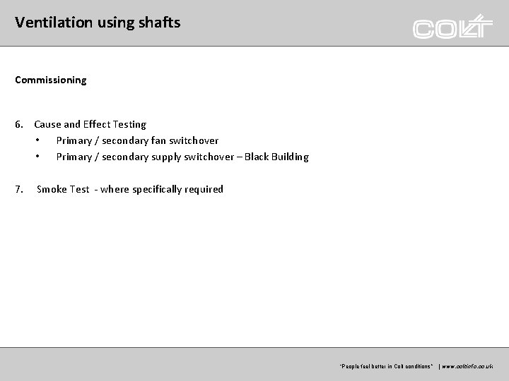 Ventilation using shafts Commissioning 6. Cause and Effect Testing • Primary / secondary fan