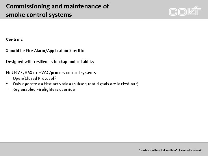 Commissioning and maintenance of smoke control systems Controls: Should be Fire Alarm/Application Specific. Designed