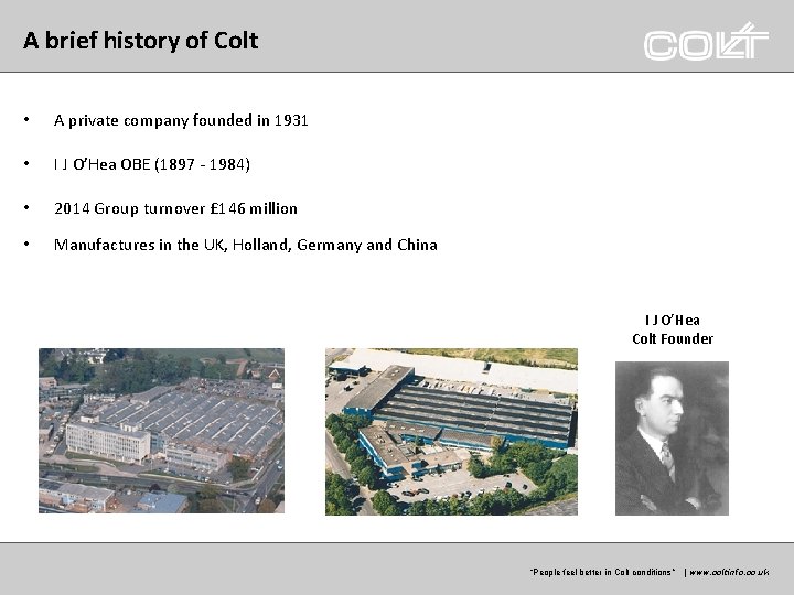 A brief history of Colt • A private company founded in 1931 • I