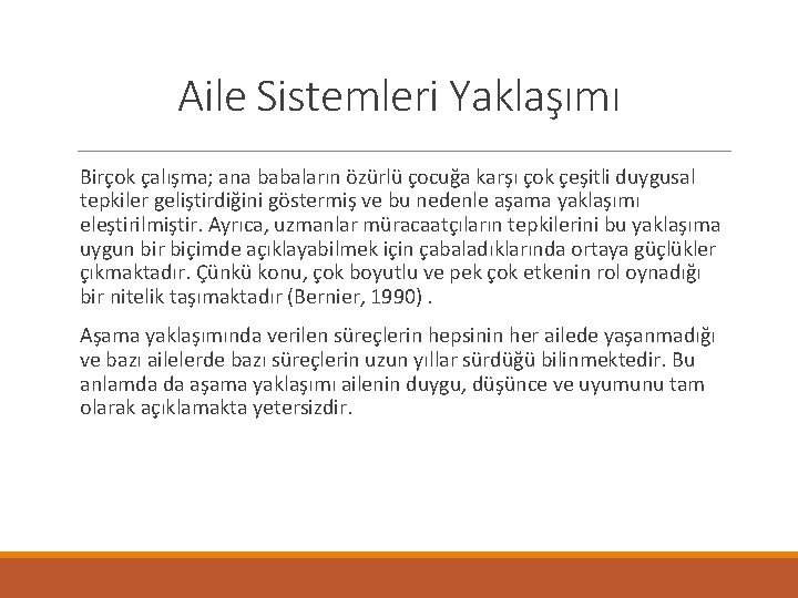 Aile Sistemleri Yaklaşımı Birçok çalışma; ana babaların özürlü çocuğa karşı çok çeşitli duygusal tepkiler