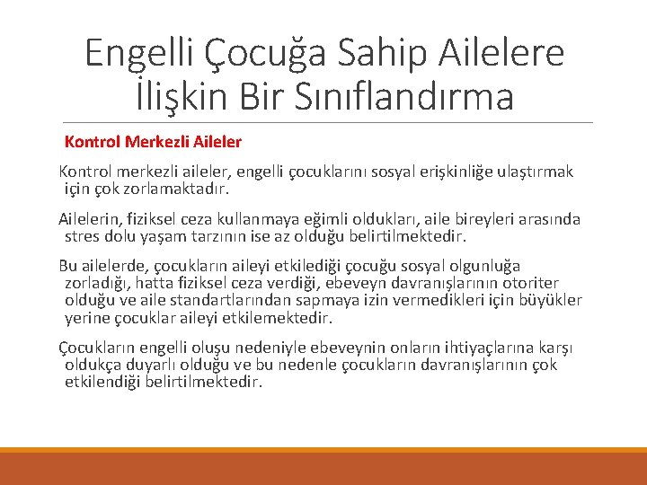 Engelli Çocuğa Sahip Ailelere İlişkin Bir Sınıflandırma Kontrol Merkezli Aileler Kontrol merkezli aileler, engelli