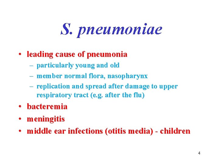 S. pneumoniae • leading cause of pneumonia – – – • • • particularly