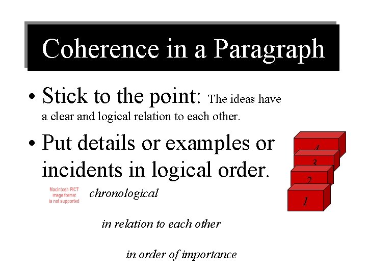 Coherence in a Paragraph • Stick to the point: The ideas have a clear