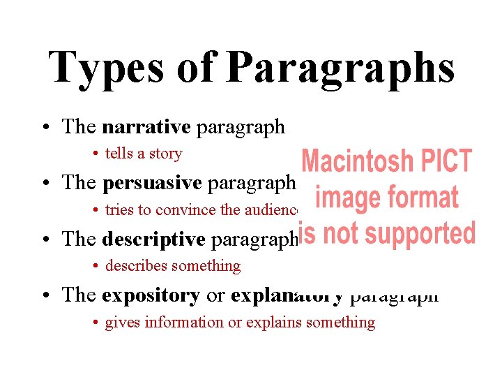 Types of Paragraphs • The narrative paragraph • tells a story • The persuasive