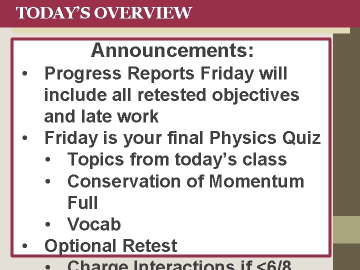 TODAY’S OVERVIEW Announcements: • Progress Reports Friday will include all retested objectives and late