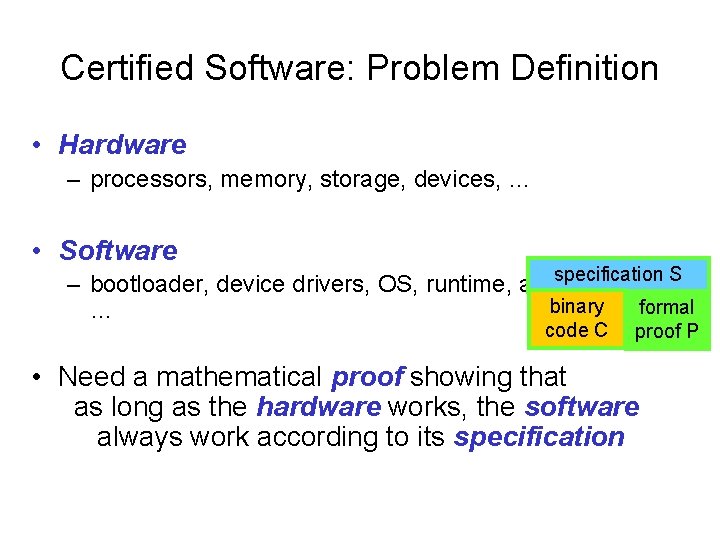 Certified Software: Problem Definition • Hardware – processors, memory, storage, devices, … • Software