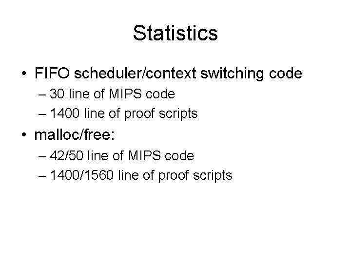 Statistics • FIFO scheduler/context switching code – 30 line of MIPS code – 1400