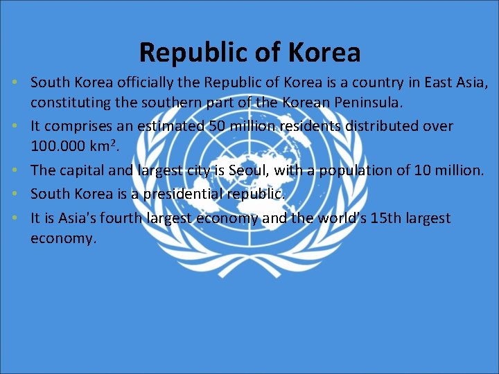 Republic of Korea • South Korea officially the Republic of Korea is a country