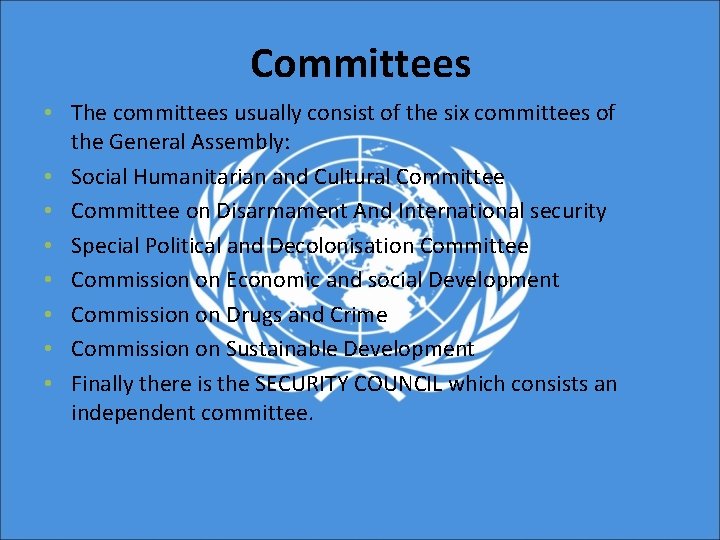 Committees • The committees usually consist of the six committees of the General Assembly: