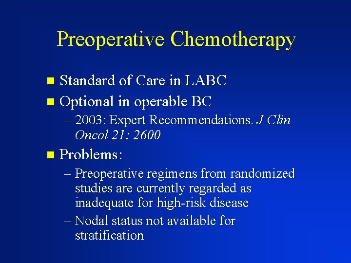 Preoperative Chemotherapy Standard of Care in LABC n Optional in operable BC n –