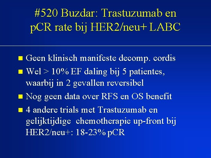 #520 Buzdar: Trastuzumab en p. CR rate bij HER 2/neu+ LABC Geen klinisch manifeste