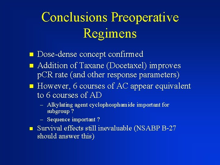 Conclusions Preoperative Regimens n n n Dose-dense concept confirmed Addition of Taxane (Docetaxel) improves