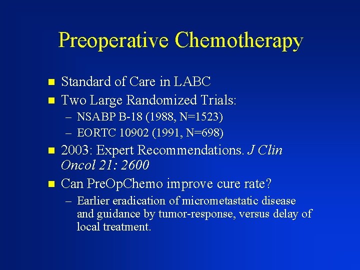 Preoperative Chemotherapy n n Standard of Care in LABC Two Large Randomized Trials: –