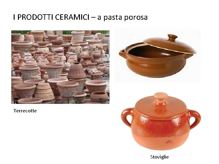 I PRODOTTI CERAMICI – a pasta porosa Terrecotte Stoviglie 
