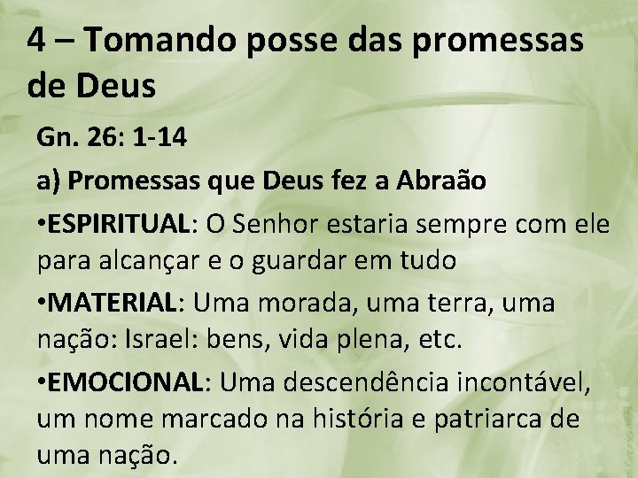 4 – Tomando posse das promessas de Deus Gn. 26: 1 -14 a) Promessas