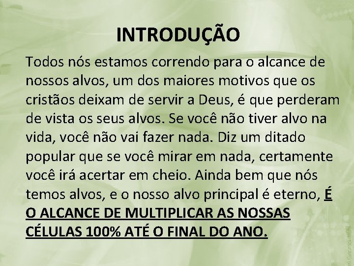 INTRODUÇÃO Todos nós estamos correndo para o alcance de nossos alvos, um dos maiores