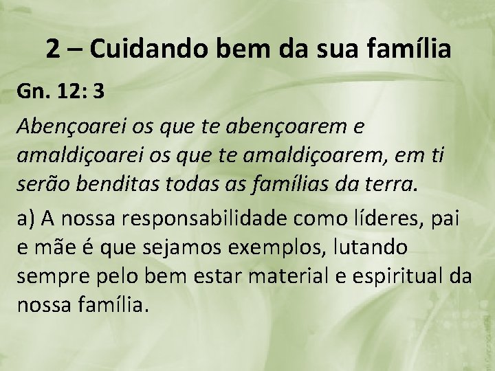 2 – Cuidando bem da sua família Gn. 12: 3 Abençoarei os que te