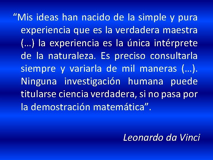 “Mis ideas han nacido de la simple y pura experiencia que es la verdadera