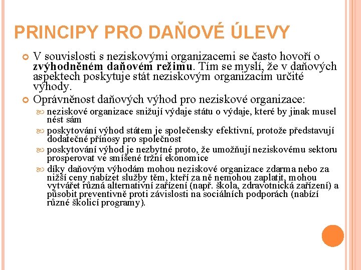 PRINCIPY PRO DAŇOVÉ ÚLEVY V souvislosti s neziskovými organizacemi se často hovoří o zvýhodněném