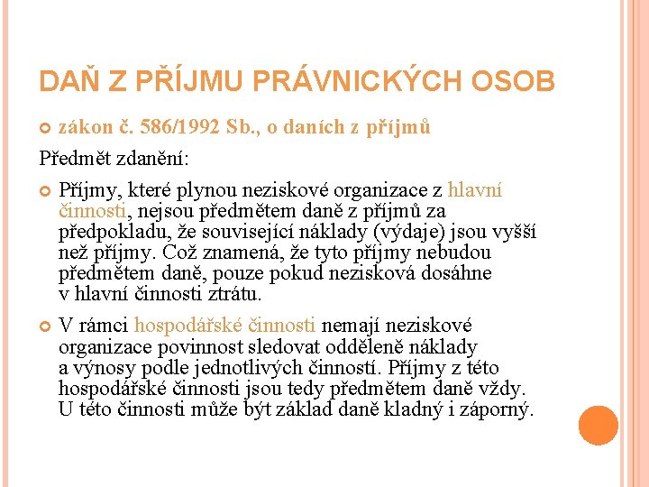 DAŇ Z PŘÍJMU PRÁVNICKÝCH OSOB zákon č. 586/1992 Sb. , o daních z příjmů