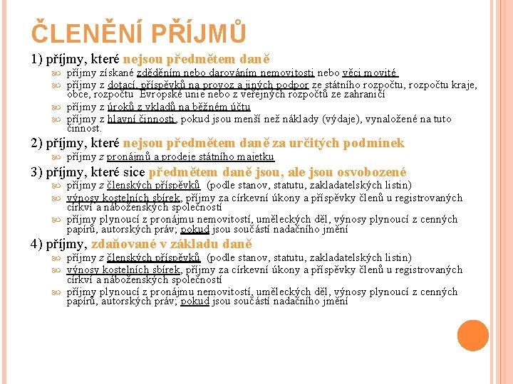 ČLENĚNÍ PŘÍJMŮ 1) příjmy, které nejsou předmětem daně příjmy získané zděděním nebo darováním nemovitosti