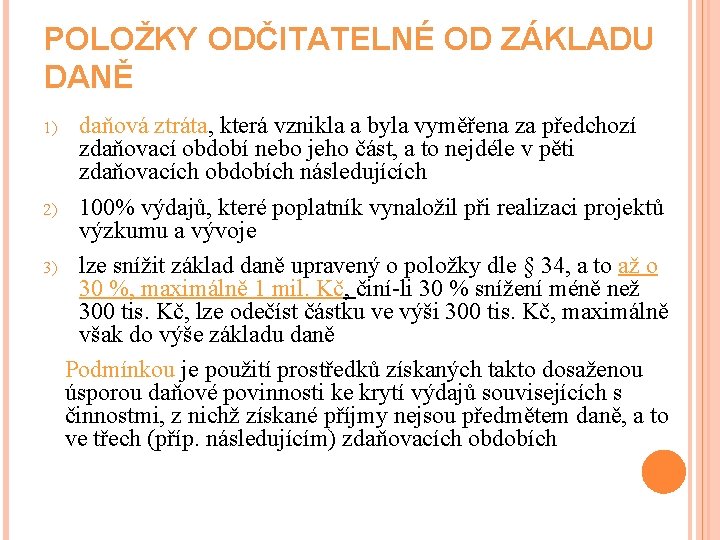 POLOŽKY ODČITATELNÉ OD ZÁKLADU DANĚ daňová ztráta, která vznikla a byla vyměřena za předchozí