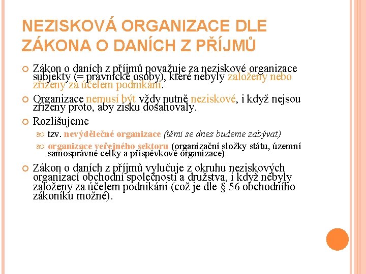 NEZISKOVÁ ORGANIZACE DLE ZÁKONA O DANÍCH Z PŘÍJMŮ Zákon o daních z příjmů považuje