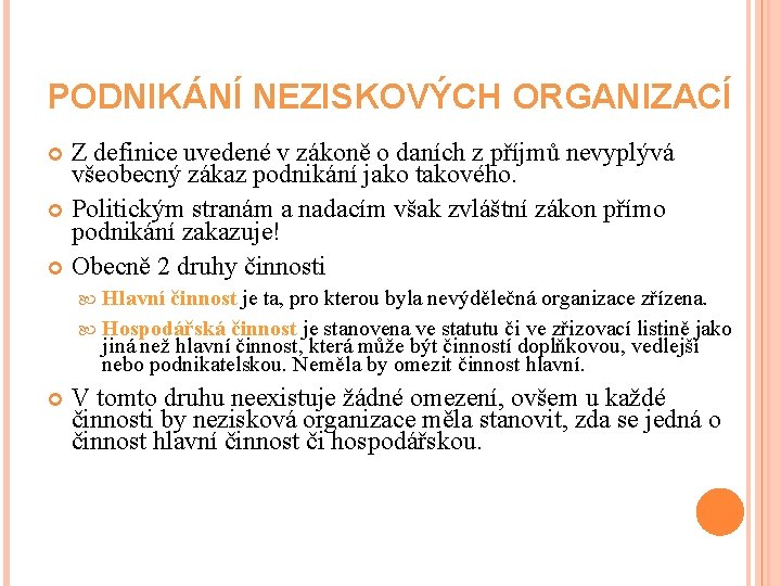 PODNIKÁNÍ NEZISKOVÝCH ORGANIZACÍ Z definice uvedené v zákoně o daních z příjmů nevyplývá všeobecný