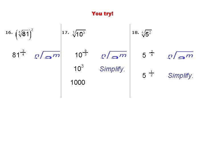 You try! 16. 81 17. 3 4 18. 10 10 9 3 3 1000