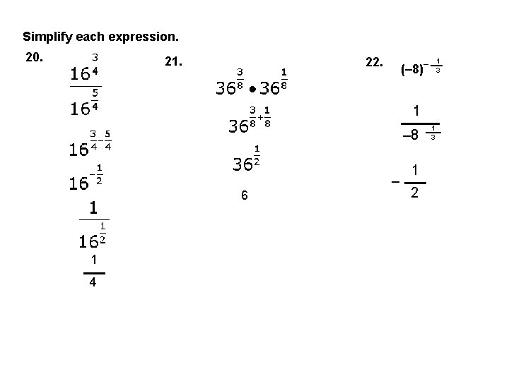 Simplify each expression. 20. 21. 22. 1 3 (– 8)– 1 – 8 6