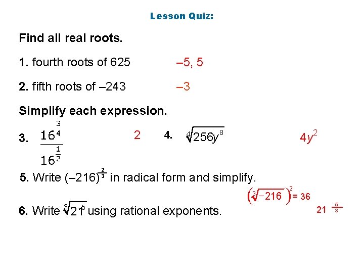 Lesson Quiz: Find all real roots. 1. fourth roots of 625 – 5, 5