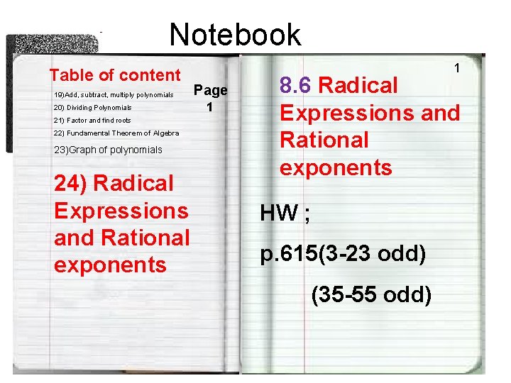 Notebook Table of content 19)Add, subtract, multiply polynomials 20) Dividing Polynomials 21) Factor and