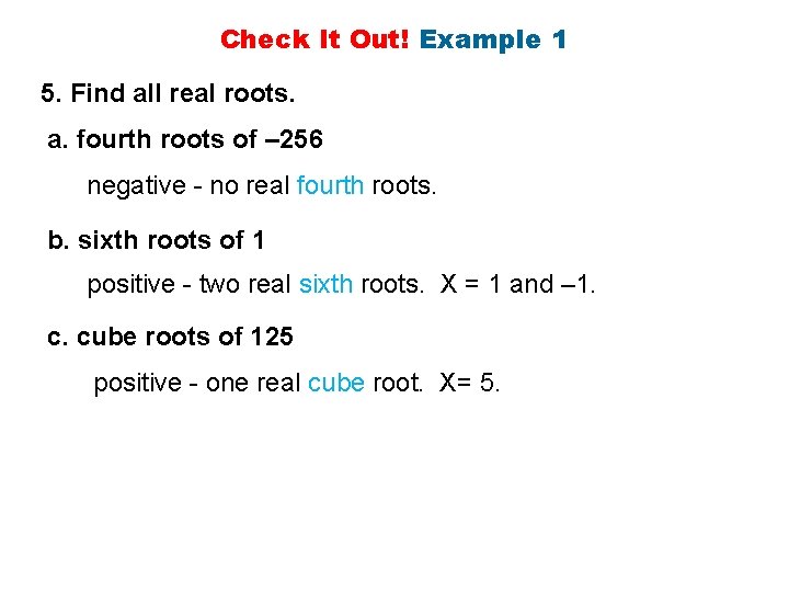 Check It Out! Example 1 5. Find all real roots. a. fourth roots of