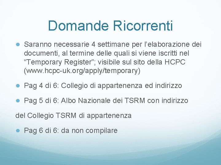 Domande Ricorrenti ● Saranno necessarie 4 settimane per l’elaborazione dei documenti, al termine delle