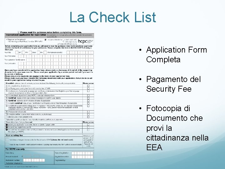 La Check List • Application Form Completa • Pagamento del Security Fee • Fotocopia