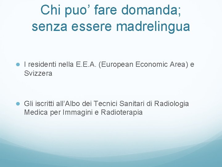 Chi puo’ fare domanda; senza essere madrelingua ● I residenti nella E. E. A.